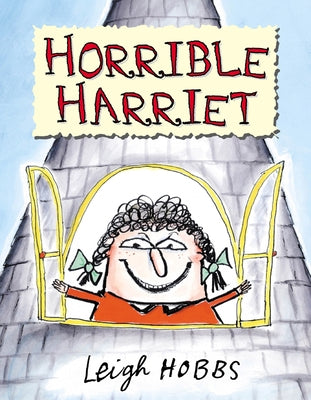 Horrible Harriet by Hobbs, Leigh