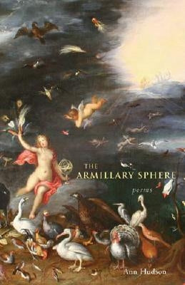 The Armillary Sphere: Poems by Hudson, Ann