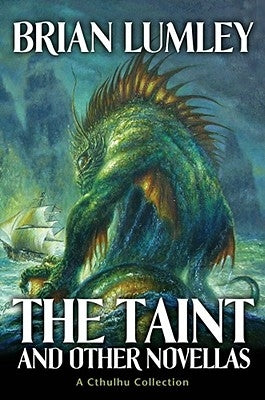The Taint and Other Novellas: A Cthulhu Mythos Collection by Lumley, Brian