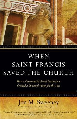 When Saint Francis Saved the Church by Sweeney, Jon M.