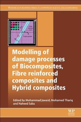 Modelling of Damage Processes in Biocomposites, Fibre-Reinforced Composites and Hybrid Composites by Jawaid, Mohammad