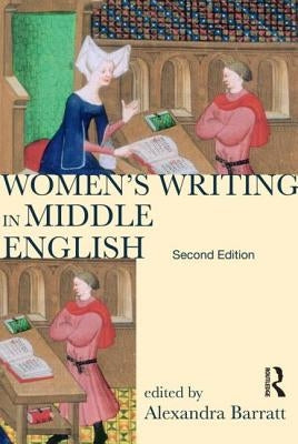 Women's Writing in Middle English: An Annotated Anthology by Barratt, Alexandra