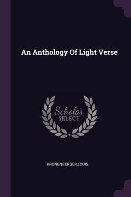 An Anthology Of Light Verse by Kronenberger, Louis