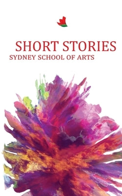 Short Stories Sydney School of Arts by Williams, Christine