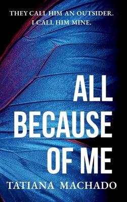 All Because of Me by Machado, Tatiana