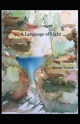 A Language of Light by Trulock, Steven A.