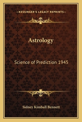 Astrology: Science of Prediction 1945 by Bennett, Sidney Kimball
