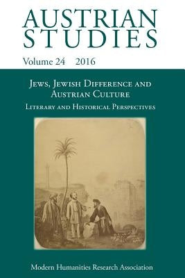Jews, Jewish Difference and Austrian Culture (Austrian Studies 24): Literary and Historical Perspectives by Holmes, Deborah
