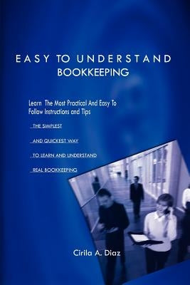 Easy to Understand Bookkeeping by Diaz, Cirila A.