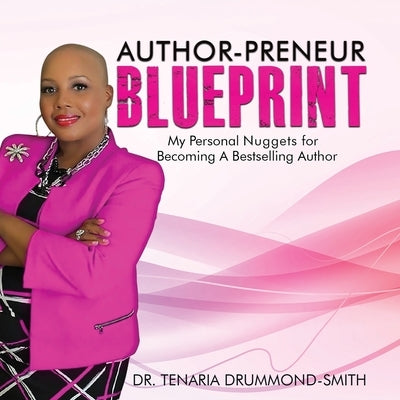 Author-Preneur Blueprint: My Personal Nuggets for Becoming A Bestselling Author by Drummond-Smith, Tenaria
