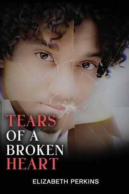Tears of A Broken Heart by Elizabeth Perkins