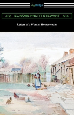 Letters of a Woman Homesteader by Stewart, Elinore Pruitt