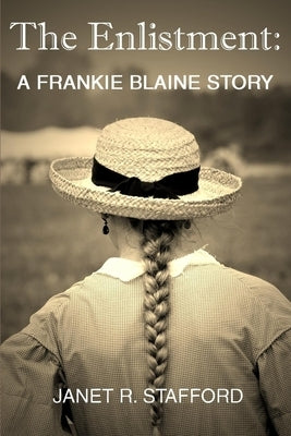 The Enlistment: A Frankie Blaine Story by Stafford, Janet R.