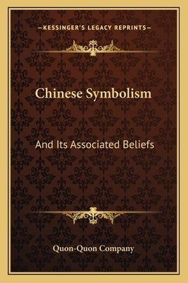 Chinese Symbolism: And Its Associated Beliefs by Quon-Quon Company