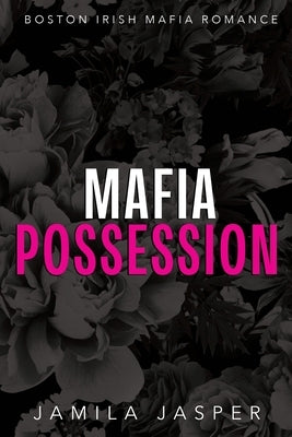 Mafia Possession: BWWM Dark Mafia Romance by Jasper, Jamila