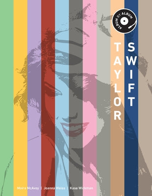 Taylor Swift: Album by Album by Wickman, Kase