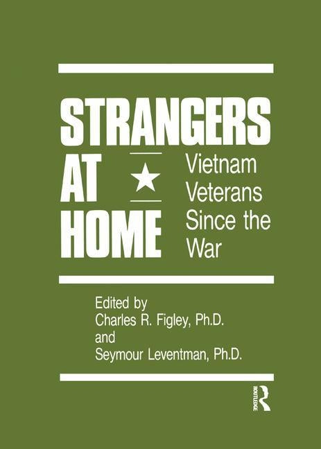 Strangers at Home: Vietnam Veterans Since the War by Figley, Charles R.