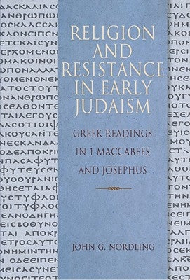 Religion & Resistance in Early Judaism by Nordling, John