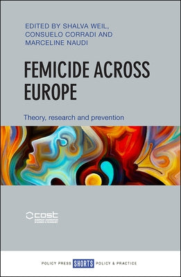 Femicide Across Europe: Theory, Research and Prevention by Weil, Shalva