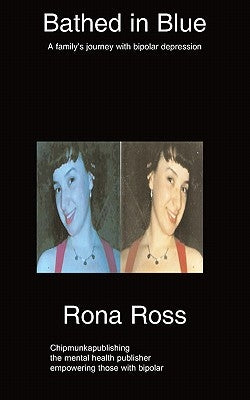Bathed in Blue: A family's journey with bipolar depression by Ross, Rona