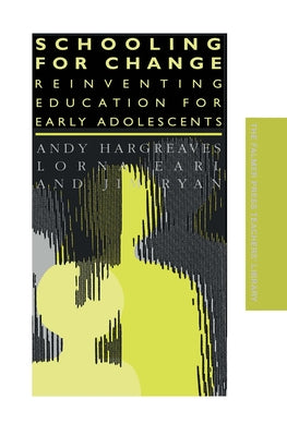 Schooling for Change: Reinventing Education for Early Adolescents by Earl, Lorna