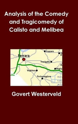 Analysis of the Comedy and Tragicomedy of Calisto and Melibea by Westerveld, Govert