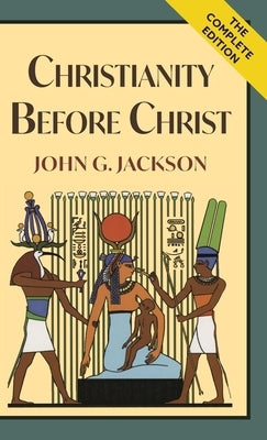 Christianity Before Christ by Jackson, John G.