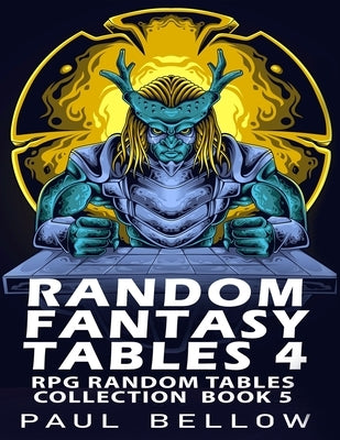 Random Fantasy Tables 4: Fantasy RPG Random Table Encounters by Adventures, Litrpg