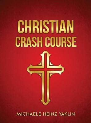 Christian Crash Course by Yaklin, Michaele Heinz