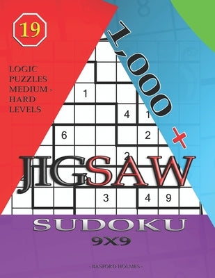1,000 + sudoku jigsaw 9x9: Logic puzzles medium - hard levels by Holmes, Basford