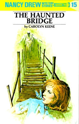 Nancy Drew 15: The Haunted Bridge by Keene, Carolyn