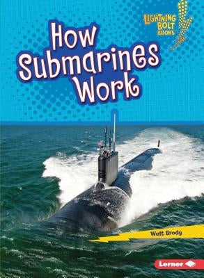 How Submarines Work by Brody, Walt