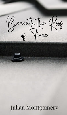 Beneath the Roof of Time by Montgomery