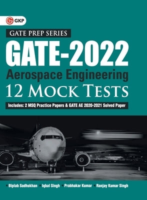 GATE 2022 - Aerospace Engineering - 12 Mock Tests by Biplab Sadhukhan, Iqbal singh, Prabhakar Kumar, Ranjay KR singh by Sadhukhan, Biplab