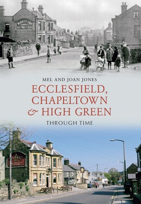 Ecclesfield, Chapeltown and High Green Through Time by Jones, Melvyn And Joan