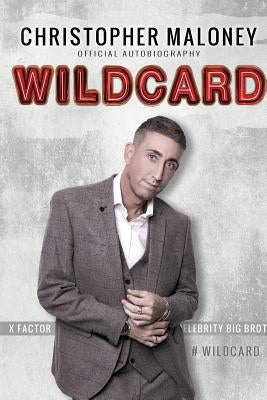 Christopher Maloney: Wildcard: Official Autobiography by Maloney, Christopher