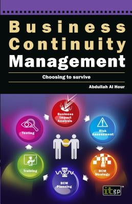 Business Continuity Management: Choosing to Survive by Al Hour, Abdullah