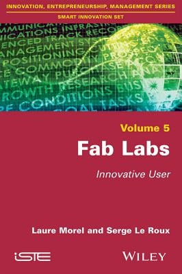 Fab Labs: Innovative User by Morel, Laure