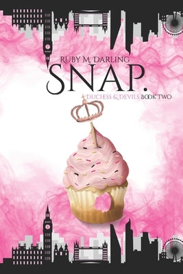 Snap.: Duchess & Devils Book Two by Darling, Ruby M.
