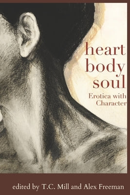Heart, Body, Soul: Erotica with character by Freeman, Alex