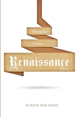 Thoughts from a Renaissance Man by Emery, Kevin Ross