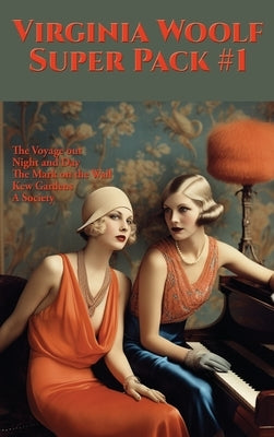 Virginia Woolf Super Pack #1: The Voyage Out, Night and Day, The Mark on the Wall, Kew Gardens, A Society by Woolf, Virginia