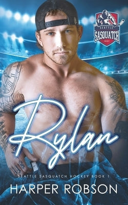 Rylan: Seattle Sasquatch Book One: An M/M Hockey Romance by Robson, Harper