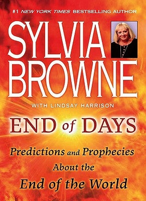 End of Days: Predictions and Prophecies about the End of the World by Browne, Sylvia