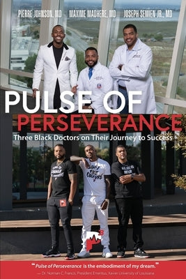 Pulse of Perseverance: Three Black Doctors on Their Journey to Success by Madhere, Maxime