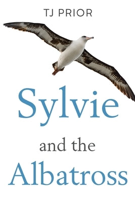 Sylvie and the Albatross by Prior, Tj