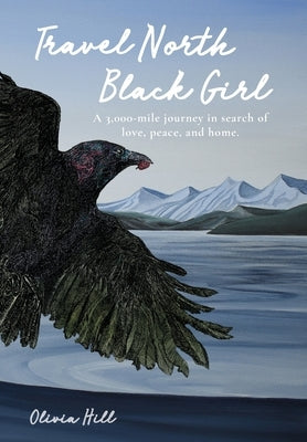 Travel North Black Girl by Hill, Olivia