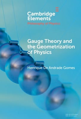 Gauge Theory and the Geometrisation of Physics by Gomes, Henrique de Andrade