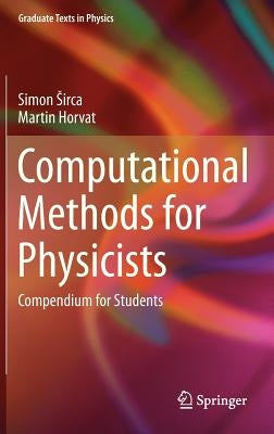 Computational Methods for Physicists: Compendium for Students by Sirca, Simon
