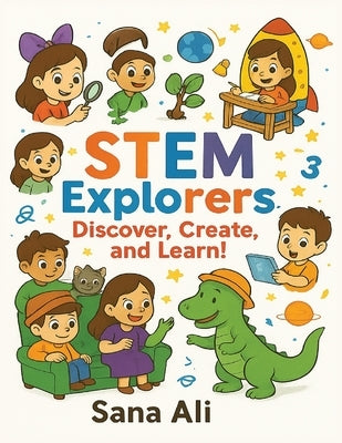 STEM Explorers: Discover, Create, and Learn! by Ali, Sana